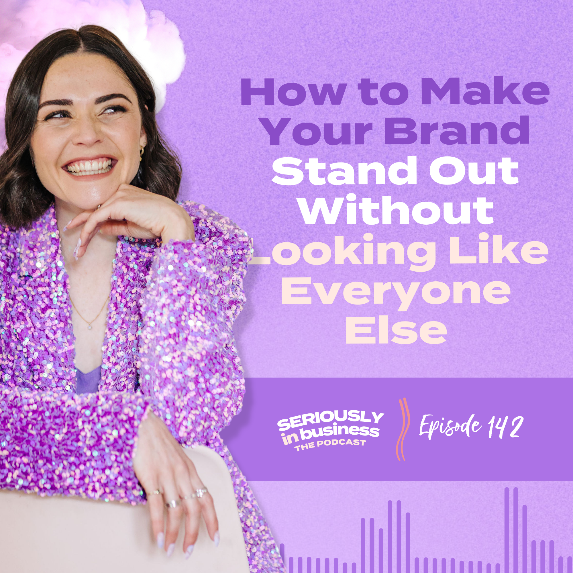 142: How to Make Your Brand Stand Out Without Looking Like Everyone Else