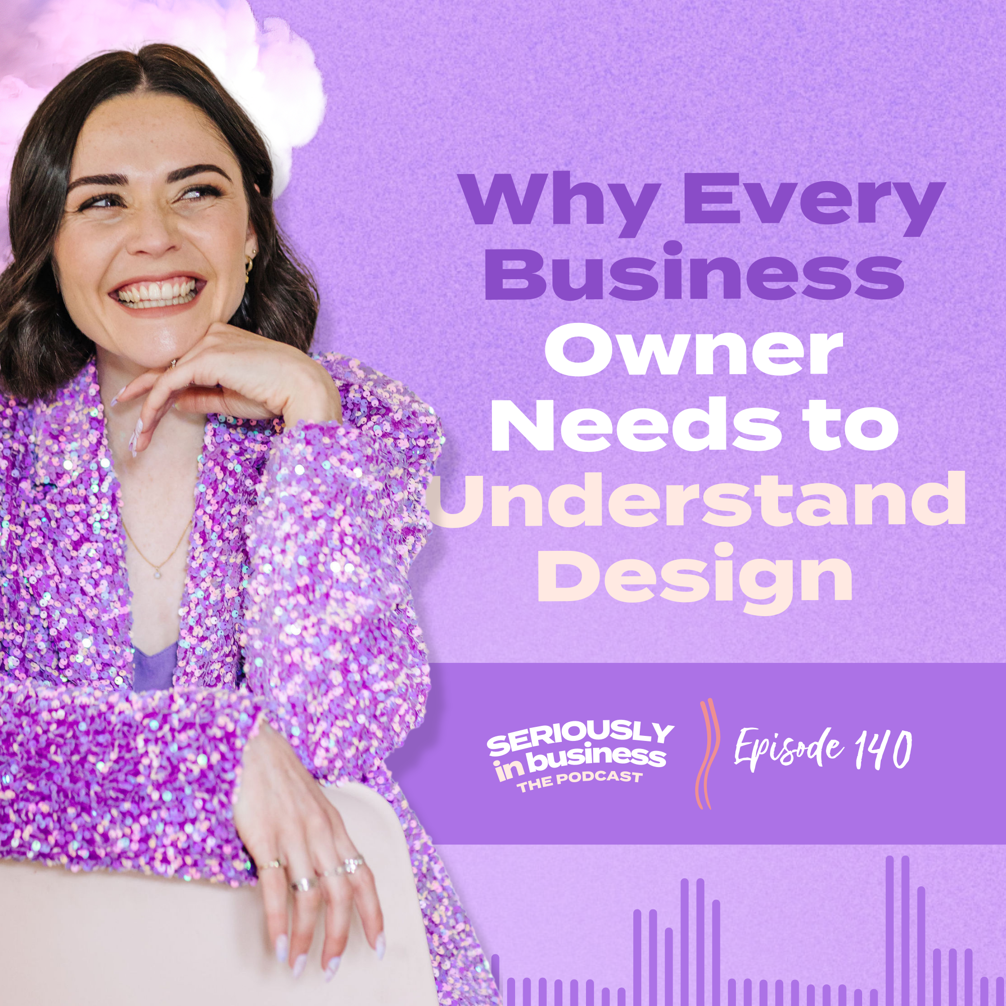 140: Why Every Business Owner Needs to Understand Design